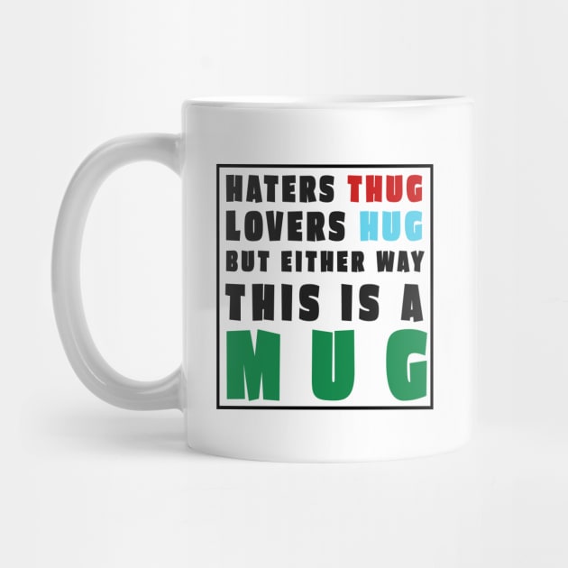 Haters Thug That Fool Mug by Digital GraphX